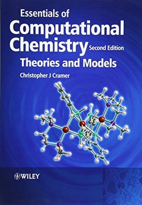 ESSENTIALS OF COMPUTATIONAL CHEMISTRY: THEORIES AND MODELS By Christopher J.