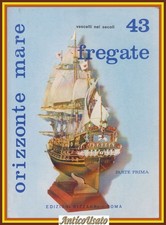 FREGATE parte 1 vascelli secoli 1972 Edizioni Bizzarri Orizzonte Mare 43 Libro