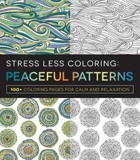 STRESS LESS COLORING - PEACEFUL PATTERNS: 100 COLORING By Adams Media BRAND NEW