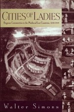 Image of Cities of Ladies: Beguine Communities in the Medieval Low Countries, 1200-1565 b