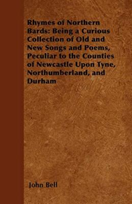 Bell - Rhymes of Northern Bards  Being a Curious Collection of Old and - X555z