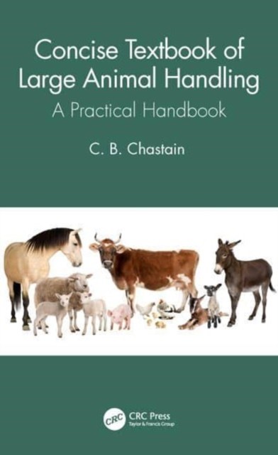 Concise Textbook of Large Animal Handling by C. B.  Chastain (Paperback Book)