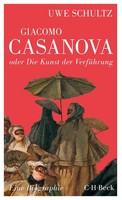 Giacomo Casanova Oder Die Kunst Der VerfüHrung Uwe Schultz