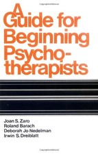 A GUIDE FOR BEGINNING PSYCHOTHERAPISTS By Joan S. Zaro & Roland Barach EXCELLENT