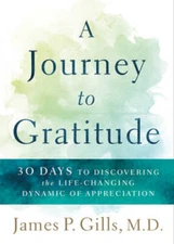 A Journey to Gratitude: 30 Days to Discovering the Life-Changing Dynamic  - GOOD