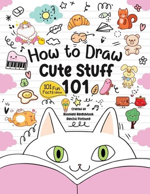 Bancha Pinthong (u. a.) | How to Draw 101 Cute Stuff for Kids | Taschenbuch