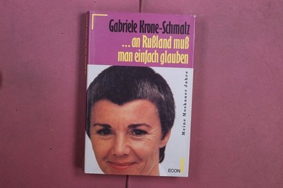 411521 Gabriele Krone-Schmalz ... AN RUSSLAND MUSS MAN EINFACH GLAUBEN ECON