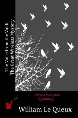 The Voice from the Void: The Great Wireless Mystery by William Le Queux (English