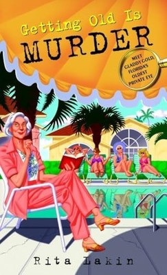 Getting Old Is Murder: 1 (Gladdy Gold), Lakin, Rita