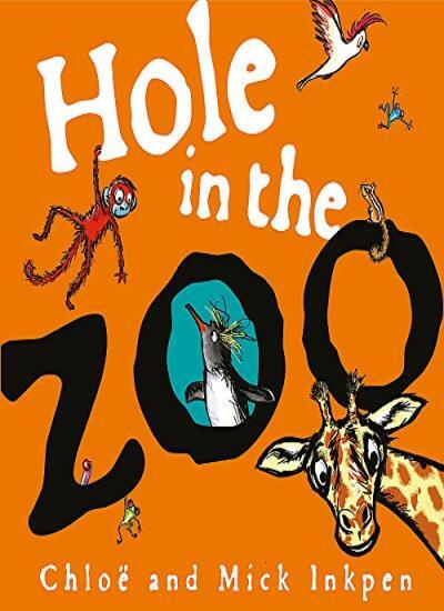 Hole in the Zoo By Mick Inkpen,Chloe Inkpen