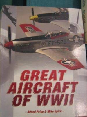 Great Aircraft of Wwii - Paperback By Alfred Price, Mike Spick - GOOD