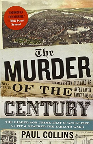 The Murder of the Century: The Gilded Age Crime That... - Collins, Paul