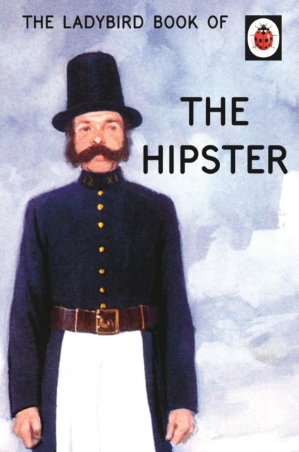 The Ladybird Book of the Hipster by Jason Hazeley (Hardback Book)