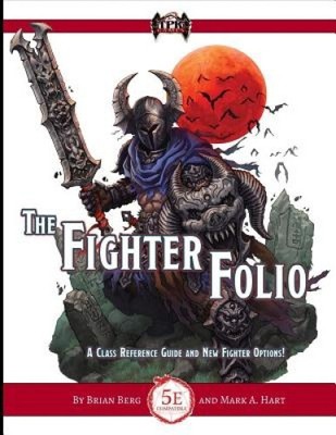 The Fighter Folio for Fifth Edition (5E) by Mark a. Hart