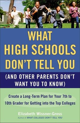 What High Schools Don't Tell You (And Other Parents Don't Want You toKnow): ...
