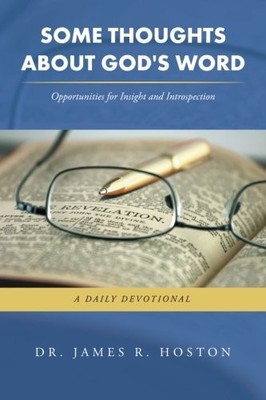 SOME THOUGHTS ABOUT GOD'S WORD By James R. Hoston **BRAND NEW**