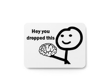 Hey You Dropped This  Funny Sign for Home or Office