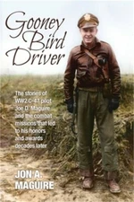 Gooney Bird Driver: The stories of WW2 C-47 pilot Joe D. Maguire and the combat