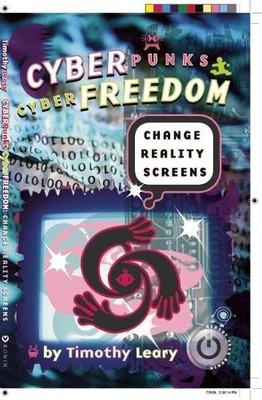 Timothy Leary Cyberpunks Cyberfreedom: Change Reality Screens (Taschenbuch)