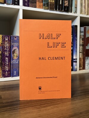 *ARC / Uncorrected Proof* Half Life - Hal Clement