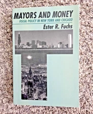 American Politics and Political Economy Ser.: Mayors and Money : Fiscal...