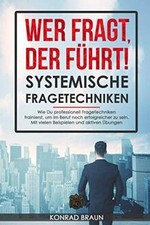 WER FRAGT, DER FÜHRT! - Systemische Fragetechniken:... | Buch | Zustand sehr gut