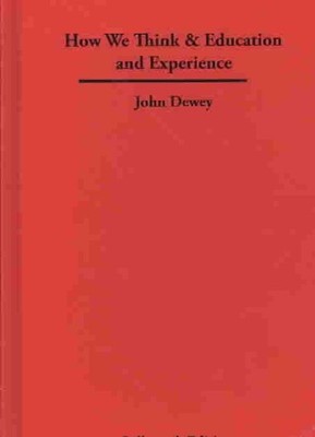 How We Think & Education and Experience, Hardcover by Dewey, John, Brand New,...