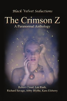 The Crimson Z By Robert CloudLee Rush,Richard Savage,Abby Blythe