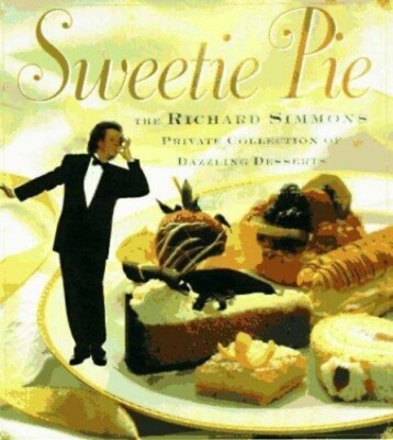 Sweetie Pie: The Richard Simmons Private Collection of Dazzling Desserts