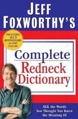 Jeff Foxworthy's Complete Redneck Dictionary: All the Words You Thou - VERY GOOD