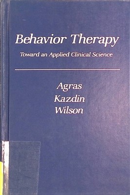 Behaviour Therapy: Towards an Applied Clinical Science Agras, W.Stewart, Alan E.