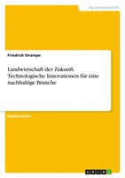 Landwirtschaft Der Zukunft. Technologische Innovationen FüR Eine Nachhaltige...