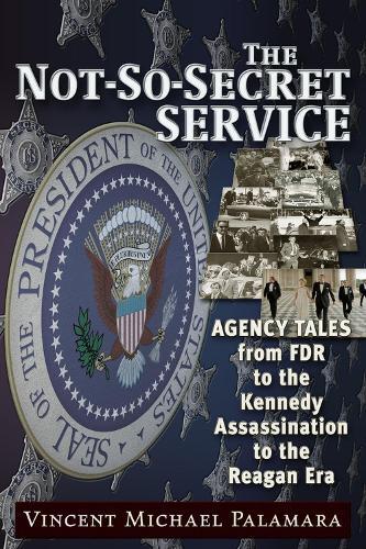 Vincent Palamara The Not-So-Secret Service (Paperback)