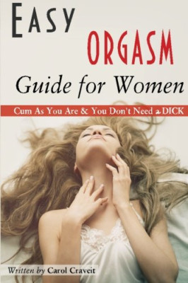 Easy Orgasm Guide for Women: Cum as You Are & You Don't - Paperback NEW Craveit,