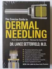 The Concise Guide to Dermal Needling Third Medical Edition - Revised & Expan...