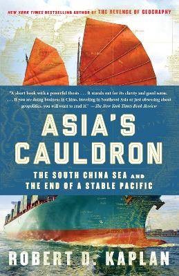 Asia's Cauldron, Robert D. Kaplan,  Paperback
