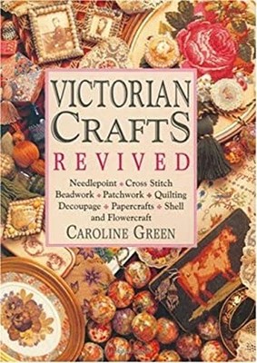 Victorian Crafts Revived Paperback Caroline Green