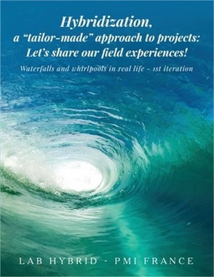 Hybridization, a ''tailor-made'' approach to projects: Waterfalls and Whirlpools i