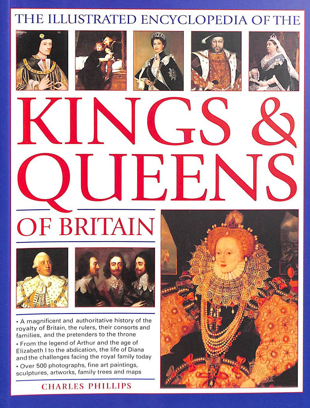 The Kings & Queens of Britain, The Illustrated Encyclopedia of t by Charles Phil