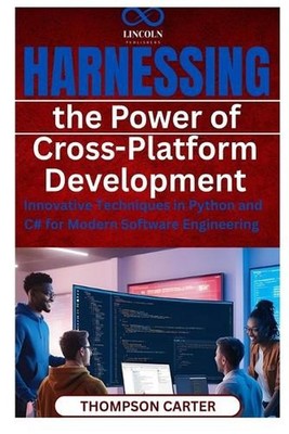 Harnessing the Power of Cross-Platform Development: Innovative Techniques in Pyt