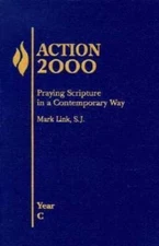 Action 2000: Praying Scripture in a Contemporary Way (Year C) by Mark Link S.J.