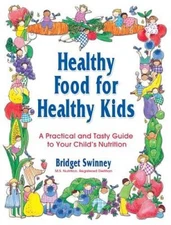 Healthy Food For Healthy Kids: A Practical and Tasty Guide to Your Child - GOOD