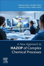 A New Approach to HAZOP of Complex Chemical Processes by Ali Akbar Safavi (Engli