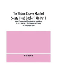 The Western Reserve Historical Society Issued October 1916 Part I. Articles Of I