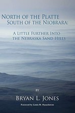 NORTH OF THE PLATTE SOUTH OF THE NIOBRARA: A LITTLE By Bryan L Jones - Hardcover