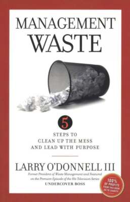 Larry O'Donnell III / Management Waste 5 Steps to Clean Up the Mess 2020