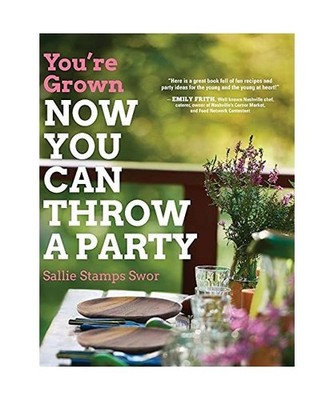 You're Grown-NOW YOU CAN THROW A PARTY, Sallie Stamps Swor