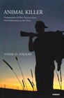 Animal Killer: Transmission of War Trauma From One Generation to the Next by Vamik D. Volkan (Paperback, 2013)