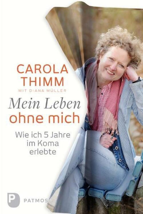 Thumbnail - Mein Leben Ohne Mich Wie Ich Fünf Jahre Koma Erlebte Carola Thimm (u.