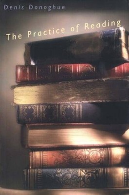 The Practice of Reading - Paperback By Donoghue, Professor Denis - GOOD